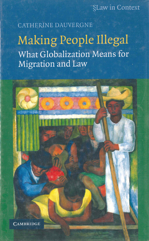 Making people illegal : what globalization means for migration and law