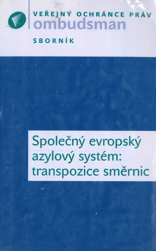 Společný evropský azylový systém: transpozice směrnic : sborník z vědeckého semináře uskutečněného pod záštitou JUDr. Otakara Motejla, veřejného ochránce práv, dne 26. června 2008 v Kanceláři veřejného ochránce práv