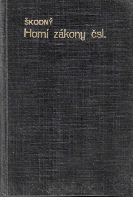Horní zákony československé platné na Slovensku a Podkarpatské Rusi : (odchylky od práva platného v zemích českých)