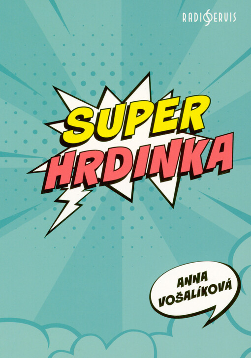 Superhrdinka : jaký to je, probudit se každej den s jinou superschopností = Super powers : *and how to use them