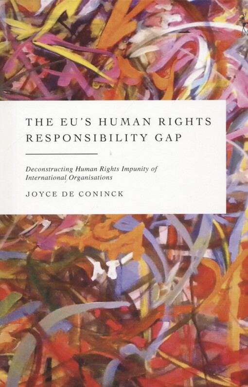 The EU's human rights responsibility gap : deconstructing human rights impunity of international organisations