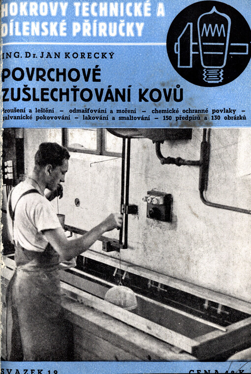 Povrchové zušlechťování kovů : praktické pokyny pro broušení a leštění ... : 130 obrázků, 150 předpisů