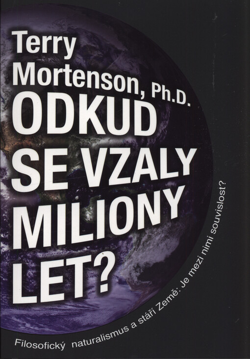 Odkud se vzaly miliony let? : filosofický naturalismus a stáří Země: je mezi nimi souvislost?