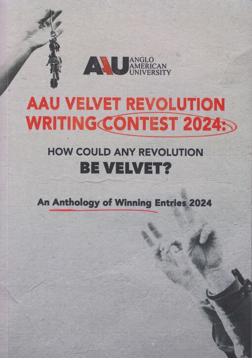 AAU velvet revolution writing contest 2024 : how could any revolution be velvet? : an anthology of winning entries 2024