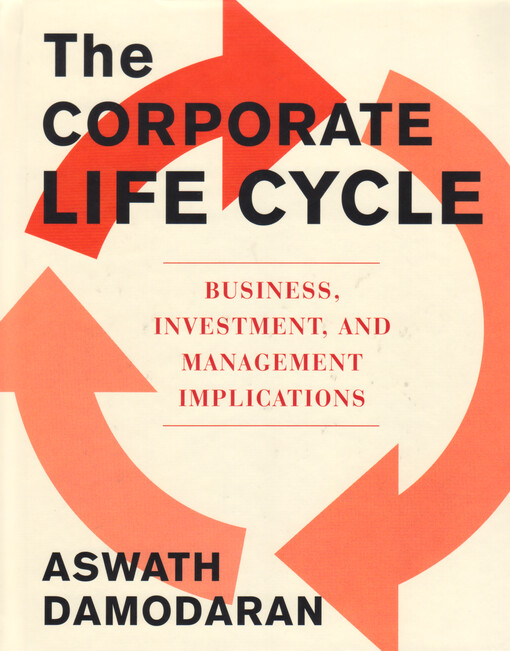 The corporate life cycle : business, investment, and management implications