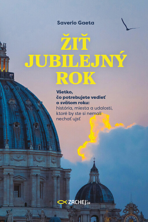 Žiť jubilejný rok - Všetko, čo potrebujete vedieť o svätom roku: história, miesta a udalosti, ktoré by ste si nemali nechať ujsť