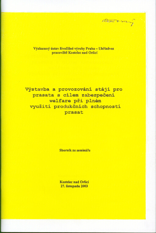 Výstavba a provozování stájí pro prasata s cílem zabezpečení welfare při plném využití produkčních schopností prasat : sborník ze semináře : Kostelec nad Orlicí, 27. listopadu 2003
