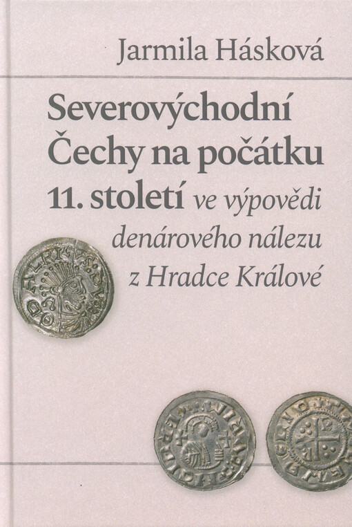 Severovýchodní Čechy na počátku 11. století ve výpovědi denárového nálezu z Hradce Králové