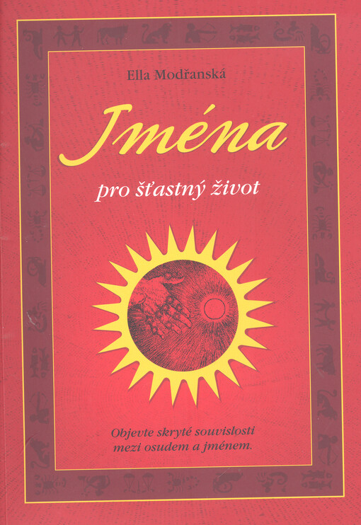 Jména pro šťastný život : objevte skryté souvislosti mezi osudem a jménem