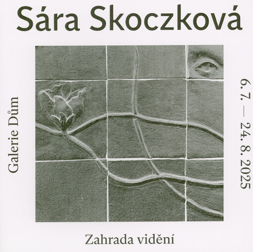 Sára Skoczková : zahrada vidění : Galerie Dům, 6.7.-24.8.2025