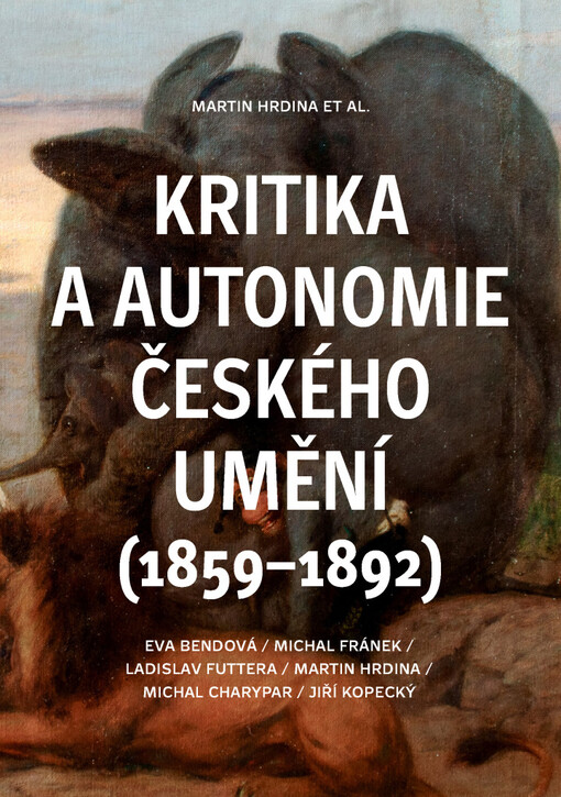 Kritika a autonomie českého umění : (1859-1892)