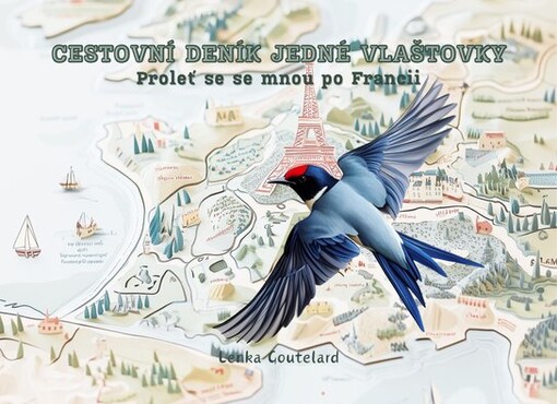 Cestovní deník jedné vlaštovky Proleť se se mnou po Francii