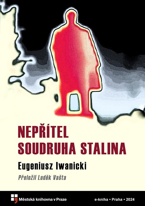 Nepřítel soudruha Stalina :vzpomínky z Kazachstánu 1940–1946