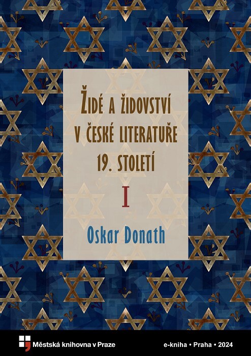 Židé a židovství v české literatuře 19. století.Díl I,Od K. H. Máchy do J. Vrchlického