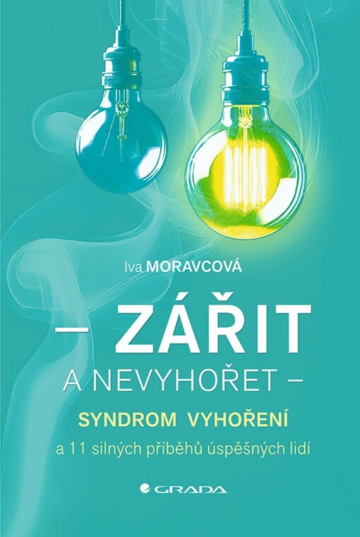 Zářit a nevyhořet - Moravcová Iva