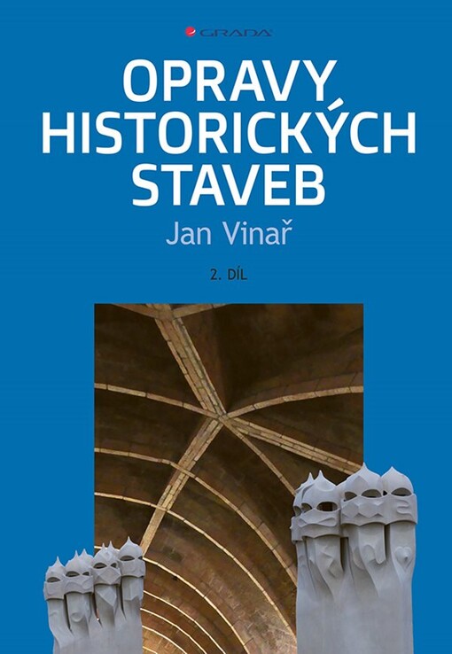 Opravy historických staveb : báje, mýty (a realita). Druhý díl