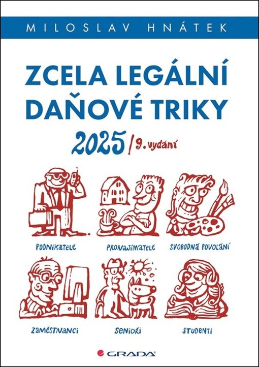 Zcela legální daňové triky 2025 : pro podnikatele, svobodná povolání, pronajímatele, zaměstnance, studenty, seniory