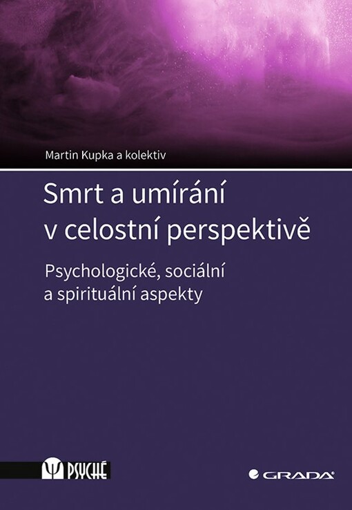 Smrt a umírání v celostní perspektivě :psychologické, sociální a spirituální aspekty