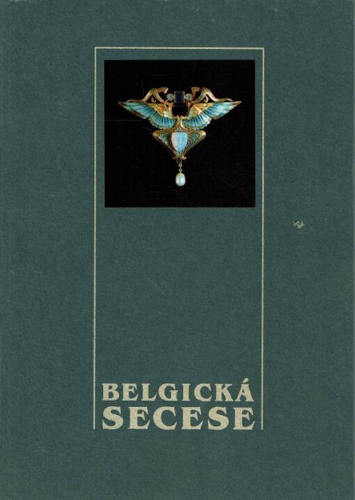 Belgická secese :Wallonie - Bruxelles, 1893 - 1905 /