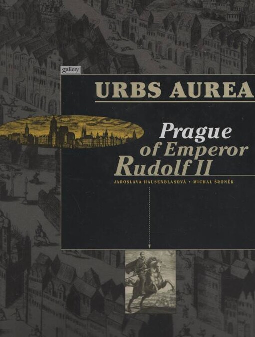 Urbs Aurea, Prague of Emperor Rudolf II.