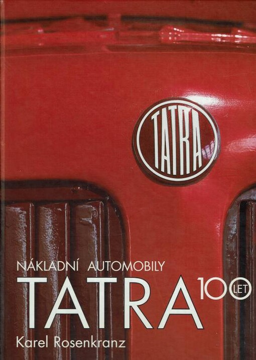 Nákladní automobily Tatra :100 let /