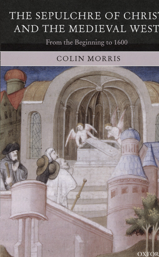 The sepulchre of Christ and the medieval West : from the beginning to 1600