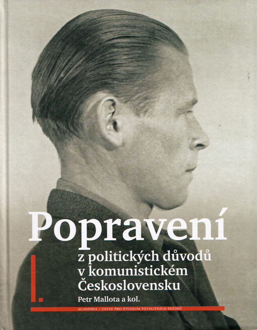 Popravení z politických důvodů v komunistickém Československu. I.