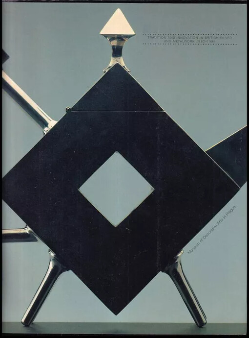 Metalmorphosis : tradition and innovation in British silver and metalwork 1880-1998