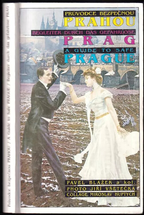 Průvodce bezpečnou Prahou : Begleiter durch das gefahrlose Prag = A guide to safe Prague