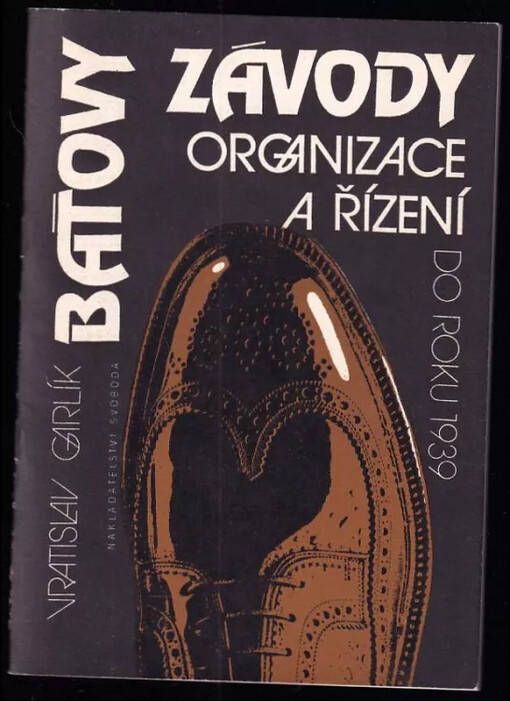Baťovy závody : organizace a řízení do roku 1939
