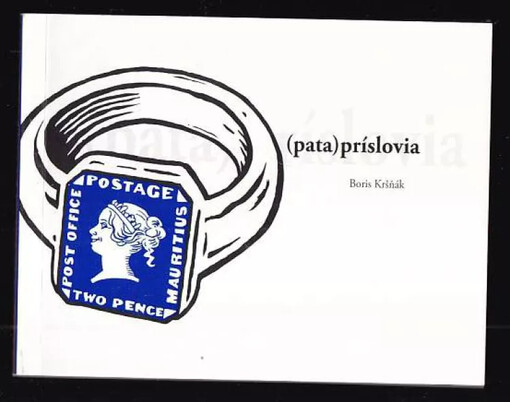 (pata)príslovia PODPIS A AUTORSKÁ DEDIKACE BORIS KRŠŇÁK : január - august 2010