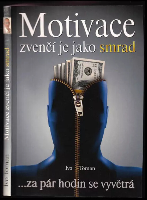 Motivace zvenčí je jako smrad : [--za pár hodin se vyvětrá]