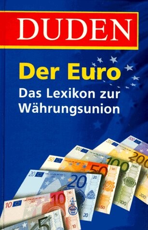Duden, der Euro: Das Lexikon zur Wahrungsunion (German Edition)