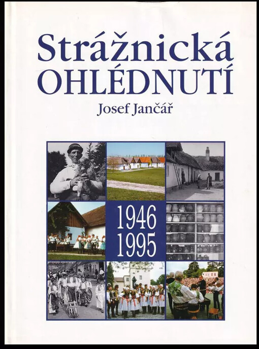 Strážnická ohlédnutí : 50 let Mezinárodního folklorního festivalu ve Strážnici.