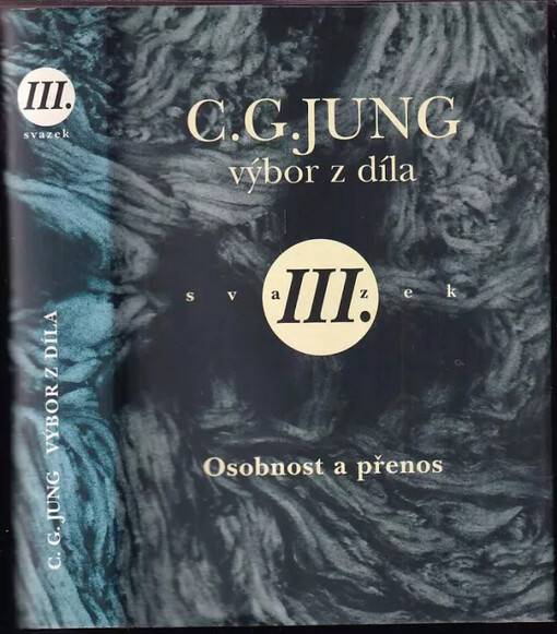 Výbor z díla : Osobnost a přenos ; [výbor uspořádali Helmut Barz, Ursula Baumgardtová, Rudolf Blomeyer ... et al.] ; [z německého originálu přeložili Alena Bernášková, Jitka Škodová, Ludvík Běták] - III