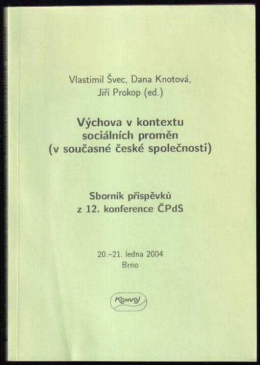Výchova v kontextu sociálních proměn (v současné české společnosti) : sborník příspěvků z 12. konference ČPdS, 20.-21. ledna 2004, Brno
