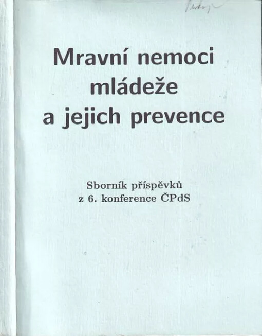 Mravní nemoci mládeže a jejich prevence :sborník příspěvků z 6. konference ČPdS, Brno 9. října 1997