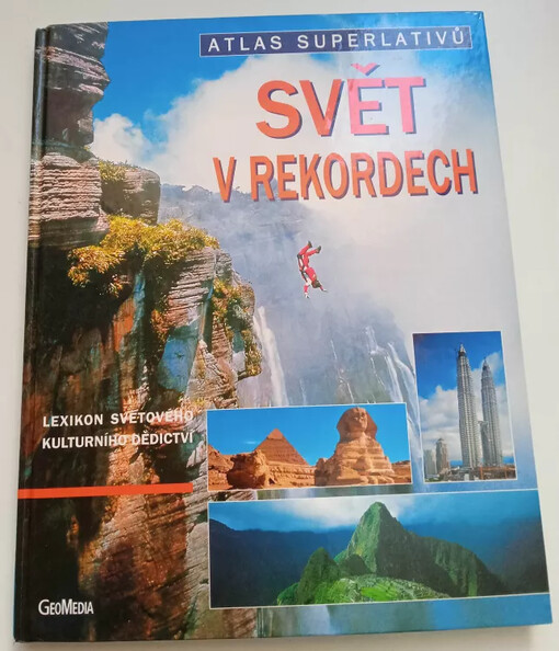 Svět v rekordech : Atlas superlativů. Lexikon světového kulturního dědictví