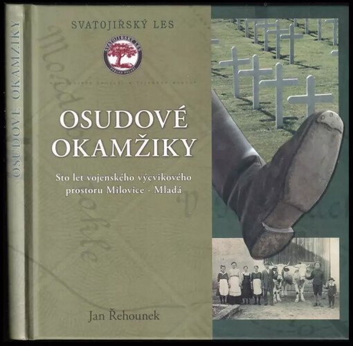 Osudové okamžiky; Sto let vojenského výcvikového prostoru Milovice - Mladá