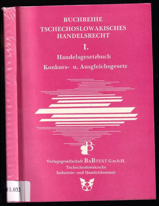 Tschechoslowakisches Handelsrecht I. : Handelsgesetzbuch, Konkurs- und Ausgleichsgesetz - I. Teil