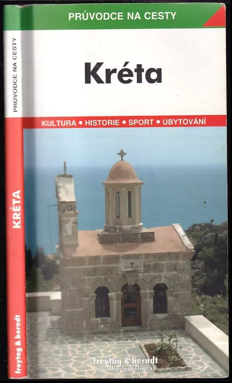 Kréta :podrobné a přehledné informace o historii, kultuře, přírodě a turistickém zázemí Kréty