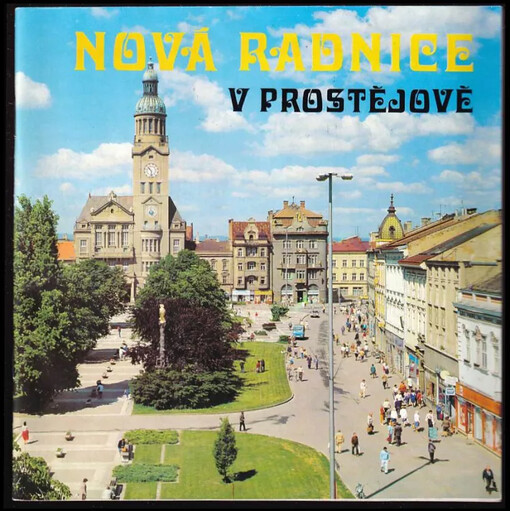 Nová radnice v Prostějově : [sborník o historii, architektuře a uměleckých hodnotách stavby