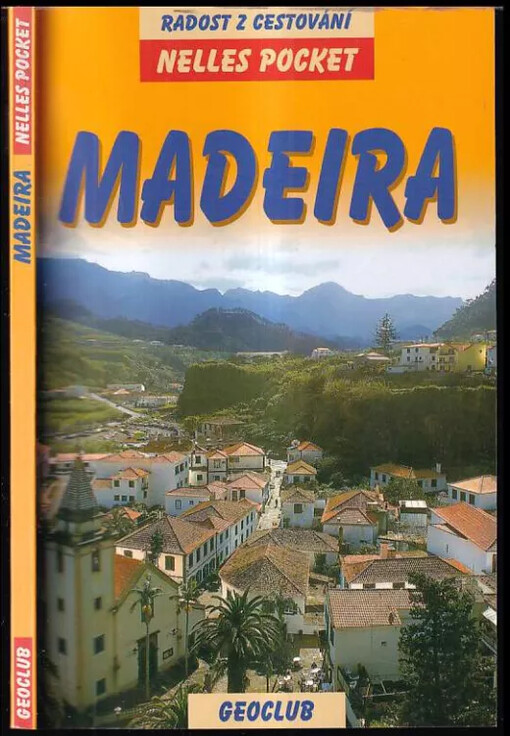 Madeira : cestovní příručka se 39 vyobrazeními a 12 mapami