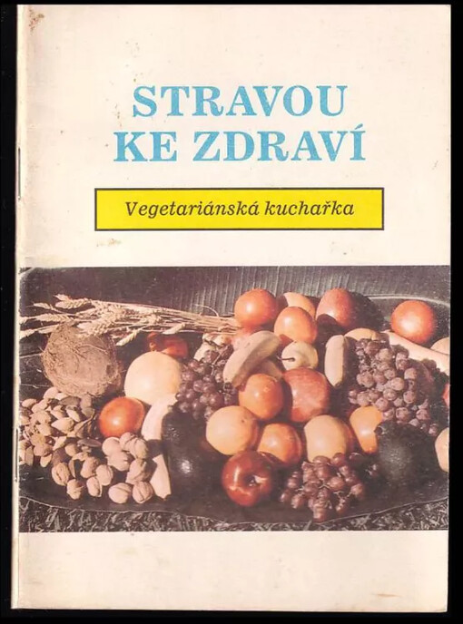Vegetariánská kuchařka : Stravou ke zdraví