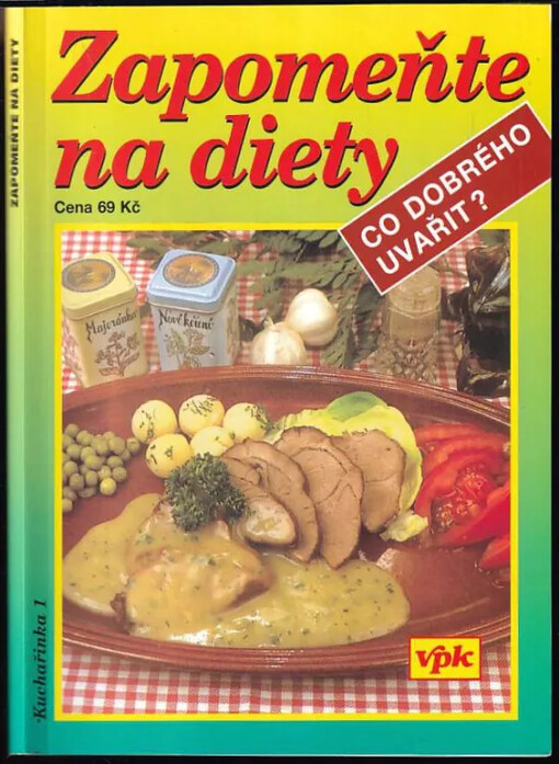 Zapomeňte na diety : co dobrého uvařit
