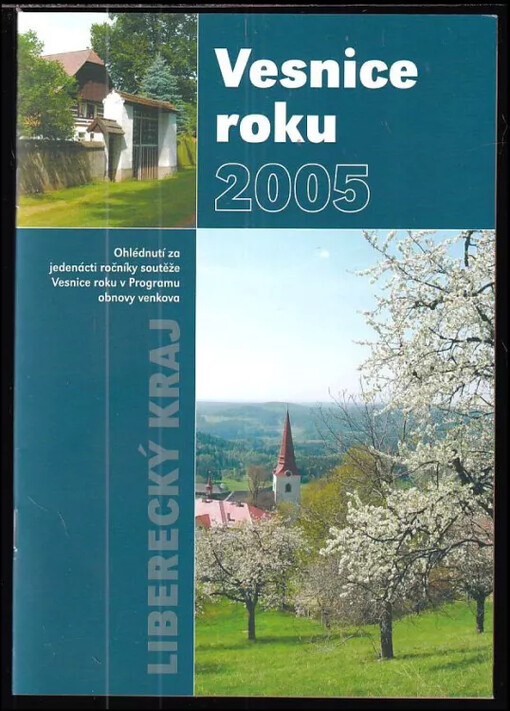 Vesnice roku 2005 : ohlédnutí za jedenácti ročníky soutěže Vesnice roku v Programu obnovy venkova : Liberecký kraj
