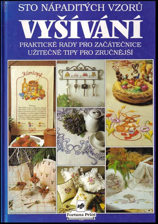 Sto nápaditých vzorů vyšívání :praktické rady pro začátečnice : užitečné tipy pro zručnější /