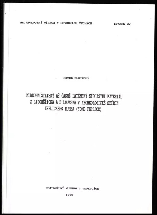 Mladohalštatský až časně laténský sídlištní materiál z Litoměřicka a z Lounska v archeologické sbírce teplického muzea (fond Teplice)