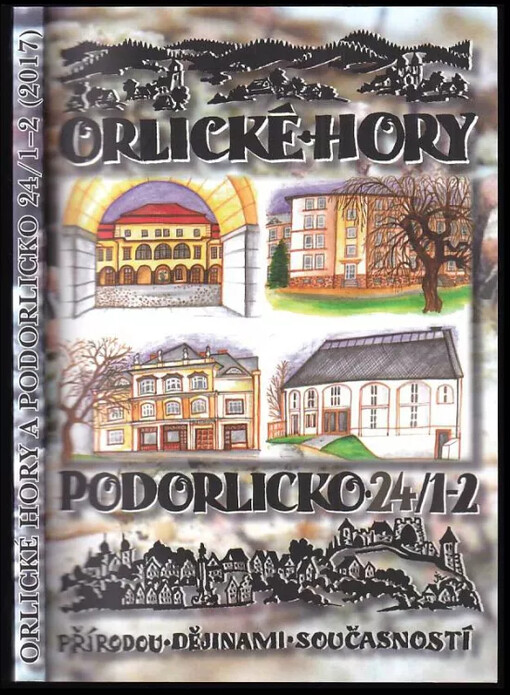 Orlické hory a Podorlicko : přírodou - dějinami - současností : sborník vlastivědných prací - 24 (1-2)/2017