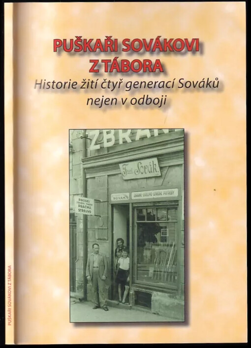 Puškaři Sovákovi z Tábora : historie žití čtyř generací Sováků nejen v odboji